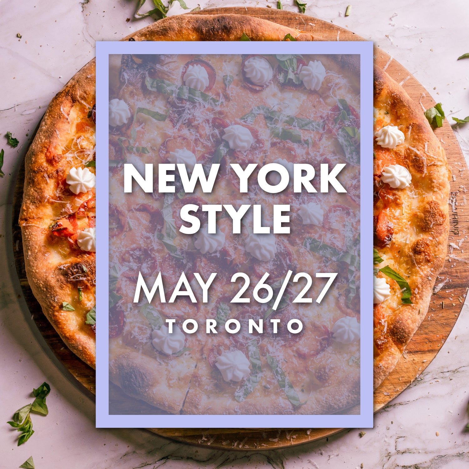 New York Style - Toronto - May 26-27
